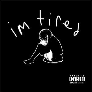 I'm Tired(feat. dumpsterpapi & Micky) (Explicit)