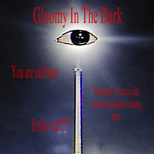 Gloomy in the Dark