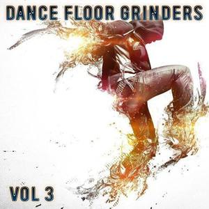 "Dance Floor Grinders, Vol. 3"