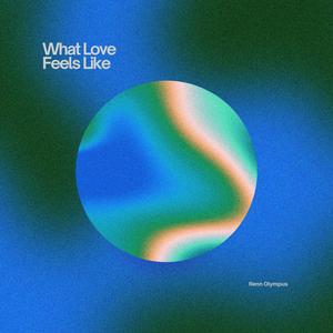 Renn Olympus - What Love Feels Like