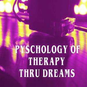 Pyschology of Therapy Thru Dreams (Explicit)