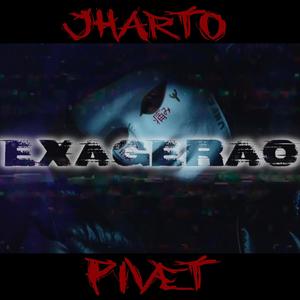 exagerao (feat. jharto) [Explicit]