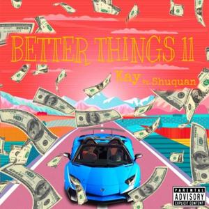 Better Things II (feat. Shuquan) [Explicit]