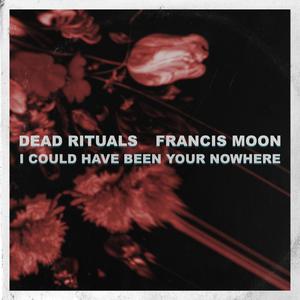 I Could Have Been Your Nowhere