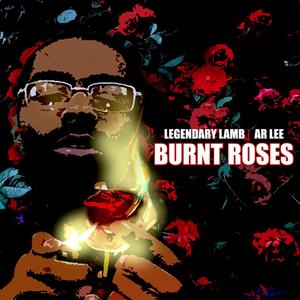 Burnt Roses (feat. AR Lee)