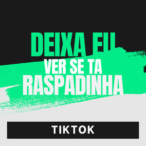 Deixa Eu Ver Se Ta Raspadinha - Tik Tok (Explicit)