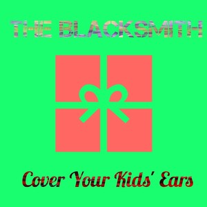 Cover Your Kids' Ears (Explicit)