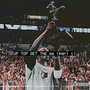 Up Top Get The Ws (part 1) [Explicit]