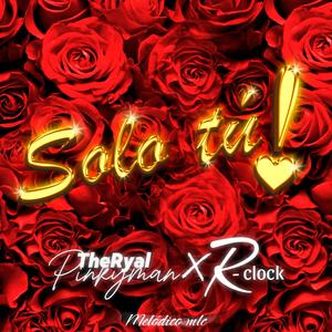 Solo Tú! (feat. R-Clock) [Explicit]