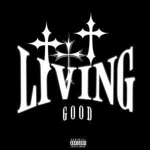 LIVING GOOD (Explicit)