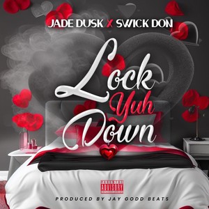 Lock Yuh Down (Explicit)
