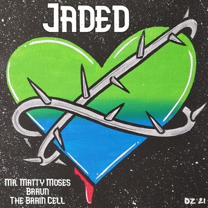 Jaded(feat. Braun & The Brain Cell) (Explicit)