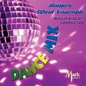 RUTGERS WIND ENSEMBLE: Dance Mix