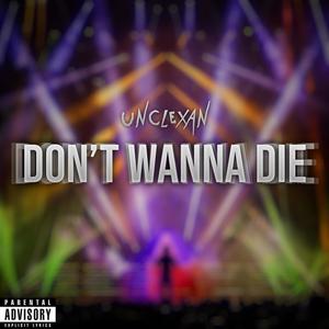 Don't Wanna Die (Explicit)