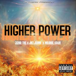 Higher Power (feat. 3200 Tre & Meanie Kash) (Explicit)