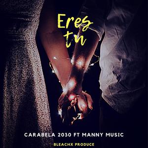 Eres tu (feat. Carabela 2030 & Manny Music)