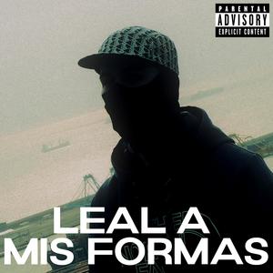 LEAL A MIS FORMAS (Explicit)
