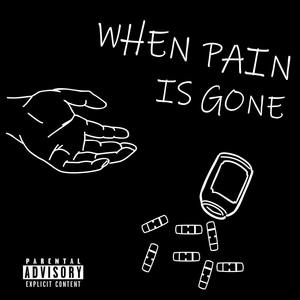 When Pain Is Gone (Explicit)