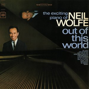 Out of This World - The Exciting Piano of Neil Wolfe