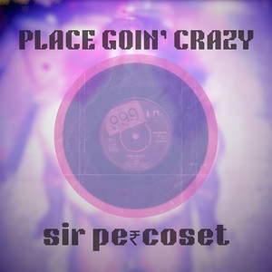 Place Goin' Crazy (Explicit)