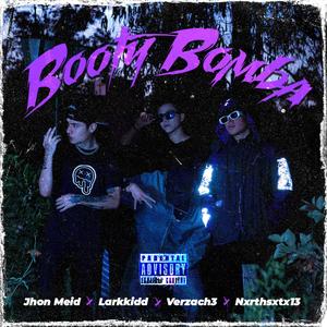 Booty Bomba (feat. Larkkidd, Verzach3 & Nxrthsxtx13) [Explicit]