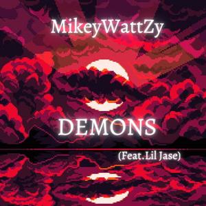Demons(feat. Mikey WattZy & Lil Jase)