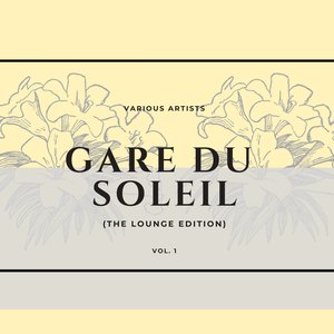 Gare du soleil (The Lounge Edition) , Vol. 1