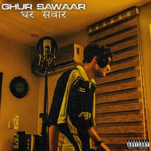 GHUR SAWAAR (Explicit)
