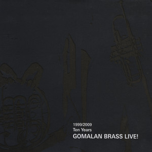 1999/2009 Ten Years GOMALAN BRASS LIVE!