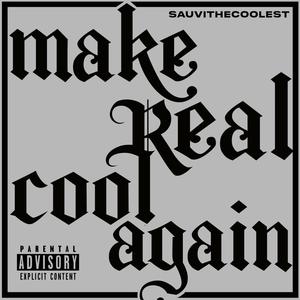 Make Real Cool Again (Explicit)