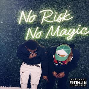 No Risk No Magic (Explicit)