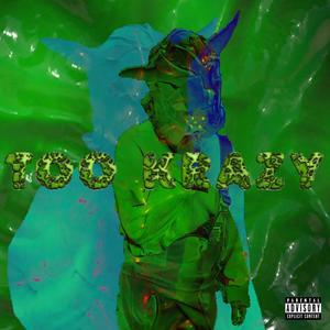 TOO KRAZY (Explicit)