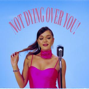 Not Dying Over You! (Explicit)