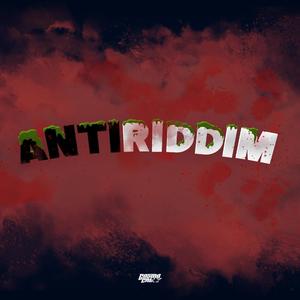 AntiRiddim (Explicit)