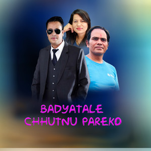 BADYATALE CHHUTNU PAREKO