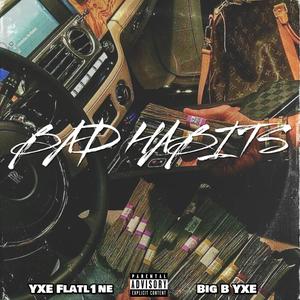 Bad Habits (feat. Big B YXE) (Explicit)