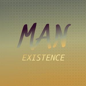 Man Existence