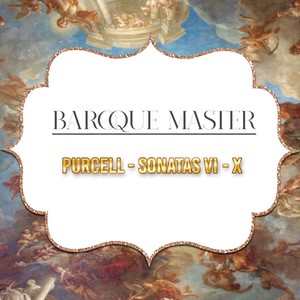 Baroque Master, Purcell - Sonatas VI - X