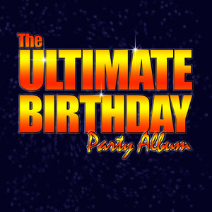 The Ultimate Birthday Party Album! - Top Party Songs for Kids