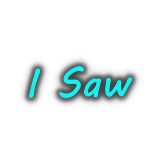I Saw
