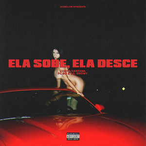 Ela Sobe, Ela Desce (feat. BG & Lil Snowy) (Explicit)