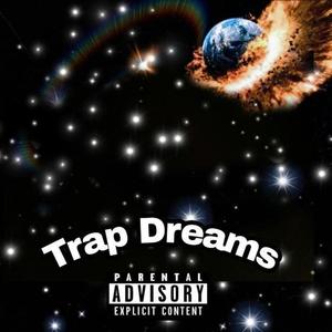 Trap Dreams (Explicit)