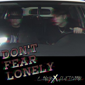 DON'T FEAR LONELY