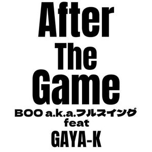 After the game (feat. GAYA-K) (Explicit)