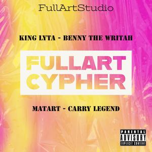 FULLART CYPHER (feat. King Lyta, Benny the writah, Carry Legend & Matart) [Explicit]