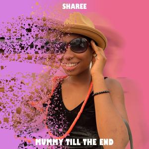 Mummy Till The End (feat. Sharee)