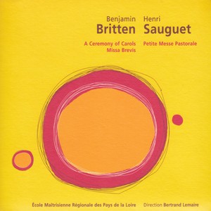 Benjamin Britten: A Ceremony of Carols & Missa Brevis – Henri Sauguet: Petite messe pastorale