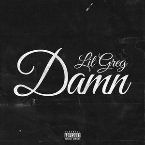 Lil Greg (Damn Freestyle) [Explicit]