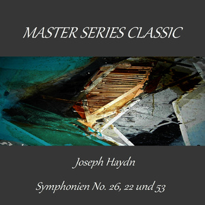 Master Series Classic - Joseph Haydn - Symphonien No. 26, 22 und 53