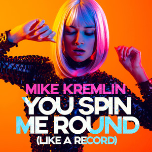 You Spin Me Round (Like A Record) (Extended Version)